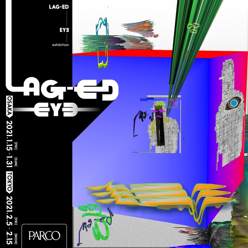 「“LAG-ED” EYヨ exhibition」告知ビジュアル