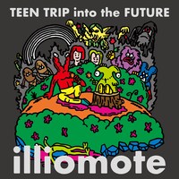 illiomote「Teen Trip Into The Future」ジャケット