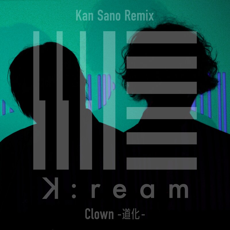K:ream「Clown -道化-（Kan Sano Remix）」配信ジャケット