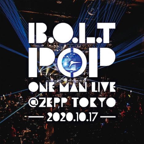 B.O.L.T「B.O.L.T『POP』ONE MAN LIVE@Zepp Tokyo」配信ジャケット