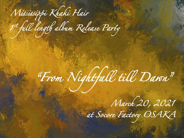 「Mississippi Khaki Hair 1st full album "From Nightfall till Dawn" Release Party」告知ビジュアル