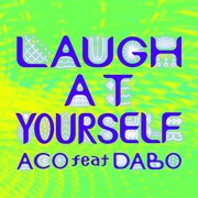 ACO「LAUGH AT YOURSELF feat. DABO」配信ジャケット