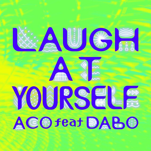 ACO「LAUGH AT YOURSELF feat. DABO」配信ジャケット