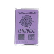 TENDOUJI「FIREBALL / STEADY」