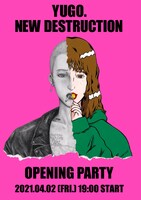「YUGO. NEW DESTRUCTION OPENING PARTY」告知画像