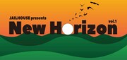 「JAILHOUSE presents『New Horizon vol.1』」告知ビジュアル