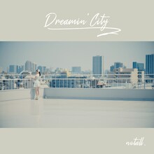 notall「DREAMIN' City」配信ジャケット