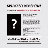 SPARK!!SOUND!!SHOW!!「HAPPY BIRTH DIE feat. 原田ちあき」告知画像