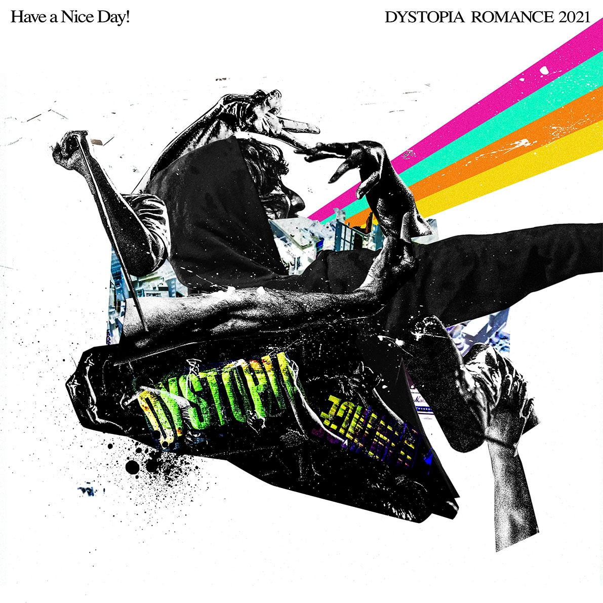 Have a Nice Day!「DYSTOPIA ROMANCE 2021」ジャケット