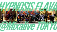 「Hypnosis Flava@Mixalive TOKYO」プロモーション映像のサムネイル。