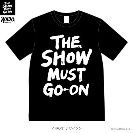 「THE SHOW MUST GO-ON」スローガンTシャツのデザイン。