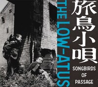 the LOW-ATUS「旅鳥小唄 / Songbirds of Passage」ジャケット