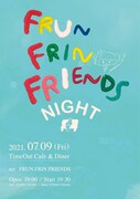 「FRUN FRIN FRIENDS NIGHT」フライヤー