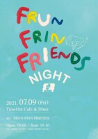 「FRUN FRIN FRIENDS NIGHT」フライヤー