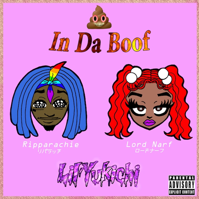 Lil'Yukichi「Shit In Da Boof feat. Lord Narf & Ripparachie」