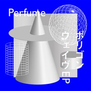 Perfume「ポリゴンウェイヴ EP」初回限定盤ジャケット