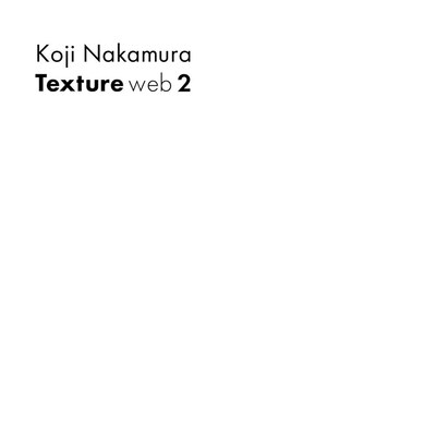Koji Nakamura「Texture Web2」配信ジャケット