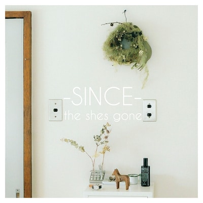 the shes gone「SINCE」ジャケット