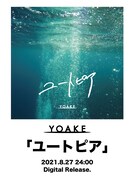 YOAKE「ユートピア」告知画像