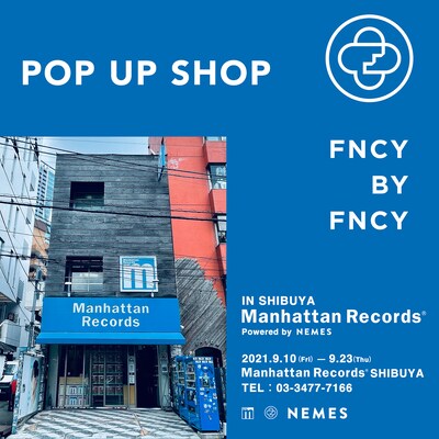 「FNCY BY FNCY POP UP SHOP IN Manhattan Records SHIBUYA STORE Powered by NEMES」ビジュアル