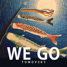 TOMOVSKY「WE GO」ジャケット