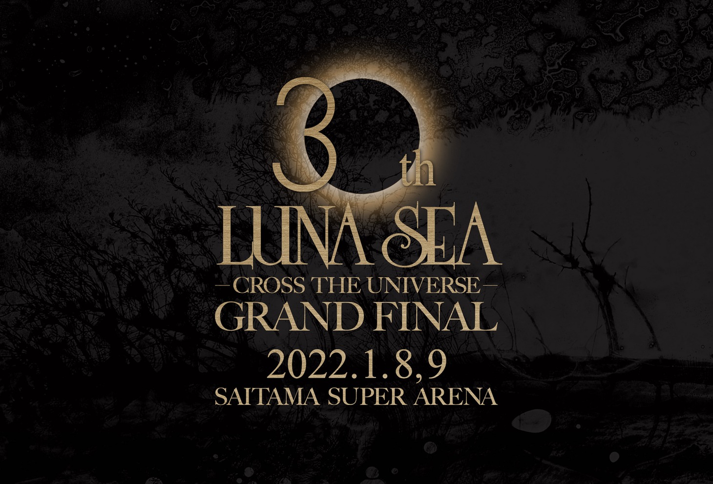 「LUNA SEA 30th Anniversary Tour -CROSS THE UNIVERSE- GRAND FINAL SAITAMA SUPER ARENA」ビジュアル