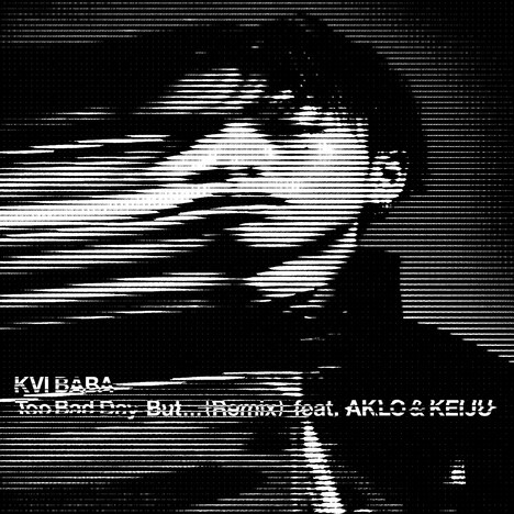 Kvi Baba「Too Bad Day But... (Remix) feat. AKLO & KEIJU」配信ジャケット