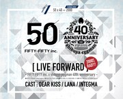 「LIVE FORWARD "2000% RAD" - FIFTY-FIFTY inc. x shibuya eggman 40th. anniversary -」告知ビジュアル