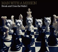 MAN WITH A MISSION「Break and Cross the Walls I」初回生産限定盤ジャケット
