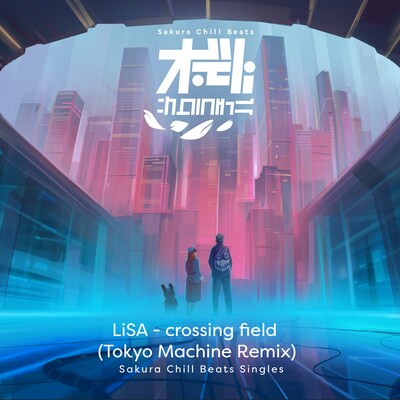「crossing field （TOKYO MACHINE Remix） - Sakura Chill Beats Singles」配信ジャケット