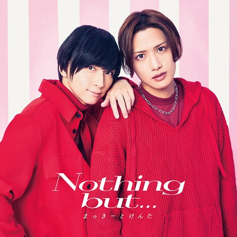 まっきーとけんた「Nothing but...」初回限定盤ジャケット