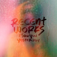 I Saw You Yesterday「RECENT WORKS」配信ジャケット