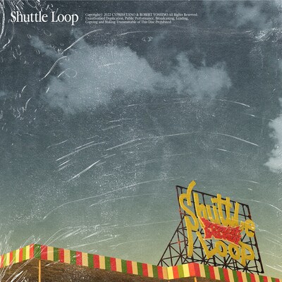 サイプレス上野とロベルト吉野「Shuttle Loop」ジャケット