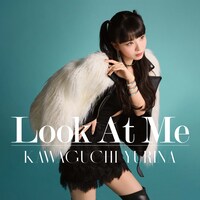 Kawaguchi Yurina「Look At Me」ジャケット  　　　