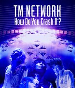 TM NETWORK再始動作「How Do You Crash It?」Blu-rayで発売決定