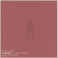 Michael Kaneko「Breakdown feat. Daichi Yamamoto（Shingo Suzuki Remix）」配信ジャケット