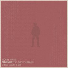 Michael Kaneko「Breakdown feat. Daichi Yamamoto（Shingo Suzuki Remix）」配信ジャケット