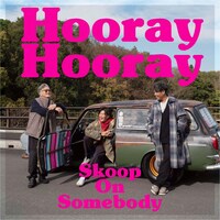 Skoop On Somebody「Hooray Hooray」ジャケット