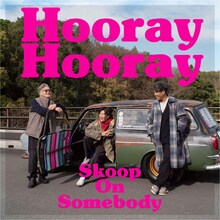 Skoop On Somebody「Hooray Hooray」ジャケット