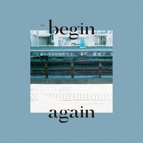iiyu「begin again」配信ジャケット