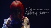 LiSA「LiVE is Smile Always～unlasting shadow～ at Zepp Haneda（TOKYO）」ティザーのサムネイル。