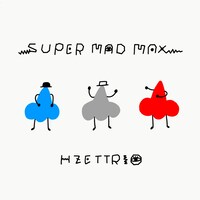 H ZETTRIO「SUPER MAD MAX」配信ジャケット