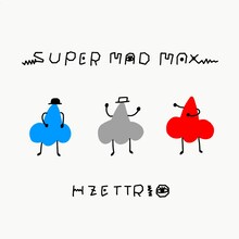 H ZETTRIO「SUPER MAD MAX」配信ジャケット