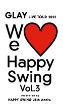 GLAY「GLAY LIVE TOUR 2022 ～We♡Happy Swing～ Vol.3 Presented by HAPPY SWING 25th Anniv.」ビジュアル