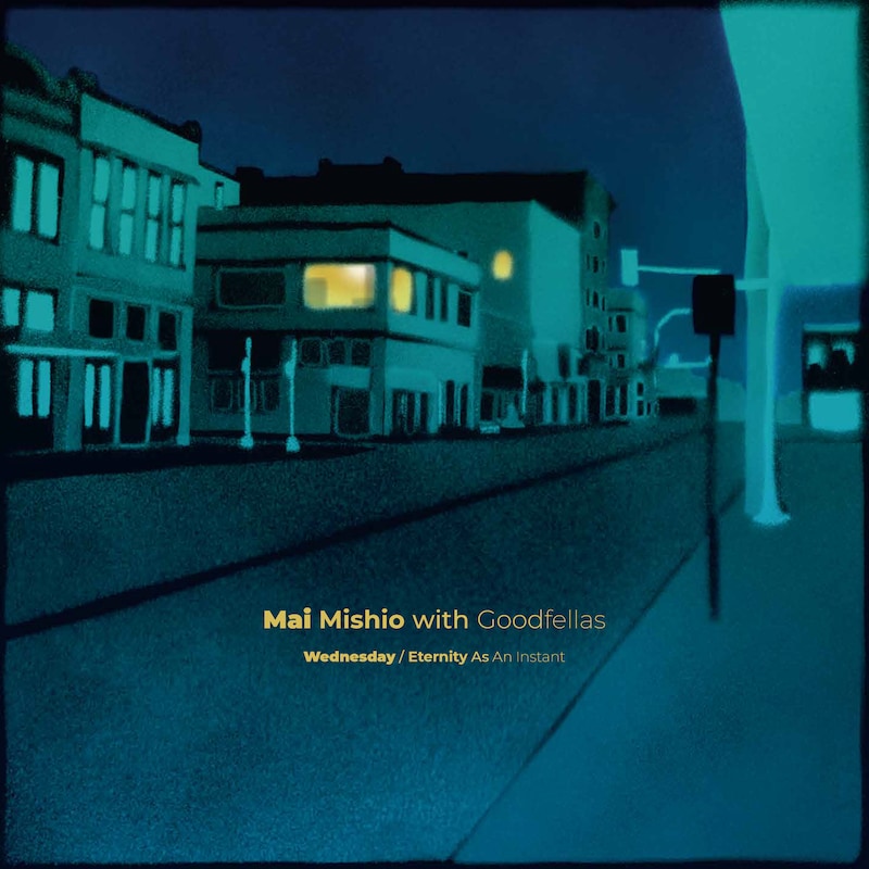 Mai Mishio with Goodfellas「水曜日 Wednesday / 永い瞬間 Eternity As An Instant」ジャケット