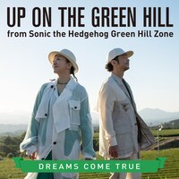 DREAMS COME TRUE「UP ON THE GREEN HILL from Sonic the Hedgehog Green Hill Zone」配信ジャケット