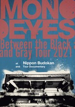 MONOEYES「Between the Black and Gray Tour 2021 at Nippon Budokan　
and Tour Documentary」ジャケット