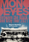 MONOEYES「Between the Black and Gray Tour 2021 at Nippon Budokan 
and Tour Documentary」ジャケット