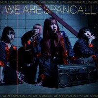 スパンコールグッドタイムズ「WE ARE SPANCALL」配信ジャケット