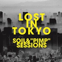 SOIL&"PIMP"SESSIONS「LOST IN TOKYO」ジャケット